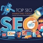 Top SEO Marketing Tools to Boost Your Online Presence